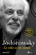 la vida es un cuento-alejandro jodorowsky-9788466341646 la vida es un cuento-alejandro jodorowsky-9788466341646