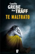 te maltrato (ebook)-camilla grebe-asa traff-9788466648646 te maltrato (ebook)-camilla grebe-asa traff-9788466648646