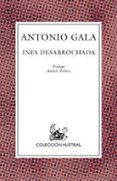 ines desabrochada-antonio gala-9788467010046 ines desabrochada-antonio gala-9788467010046