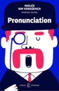 ingles sin verguenza: pronunciation-andrew coney-9788467055146 ingles sin verguenza: pronunciation andrew coney 9788467055146