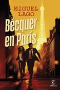 Fácil descarga de libros en español. BÉCQUER EN PARÍS de Miguel Lago 9788467079746 en español FB2 DJVU PDF
