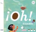 ¡oh! el chocolate-9788467378146 ¡oh! el chocolate-9788467378146