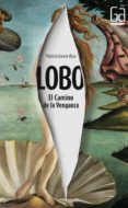 lobo: el camino de la venganza-patricia garcia-rojo canton-9788467571646 lobo: el camino de la venganza-patricia garcia-rojo canton-9788467571646