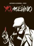 yo, asesino-antonio altarriba-9788467917246 yo, asesino-antonio altarriba-9788467917246
