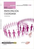 (mf1021_3) manual. participación ciudadana . certificados de profesionalidad. dinamización comunitaria (sscb0109)-9788468147246 (mf1021_3) manual. participación ciudadana . certificados de profesionalidad. dinamización comunitaria (sscb0109)-9788468147246