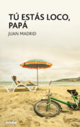 tu estas loco, papa-juan madrid-9788468324746 tu estas loco, papa-juan madrid-9788468324746