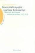 renovacion pedagogica y enseñanza de las ciencias: medio siglo de propuestas y experiencias escolares (1882-1936)-jose mariano bernal martinez-9788470309946 renovacion pedagogica y enseñanza de las ciencias: medio siglo de propuestas y experiencias escolares (1882-1936)-jose mariano bernal martinez-9788470309946