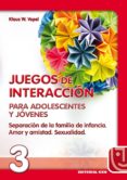 juegos de interaccion para adolescentes y jovenes: separacion de la familia de infancia, amor y amistad, sexualidad-klaus w. vopel-9788470438646 juegos de interaccion para adolescentes y jovenes: separacion de la familia de infancia, amor y amistad, sexualidad-klaus w. vopel-9788470438646