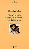 dime como andas, te drogas, vistes y comes ..., y te dire quien e res-honore de balzac-9788472238046 dime como andas, te drogas, vistes y comes ..., y te dire quien e res-honore de balzac-9788472238046