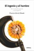 el ingenio y el hambre: de la revolucion agricola a la transgenic a-francisco garcia olmedo-9788474238846 el ingenio y el hambre: de la revolucion agricola a la transgenic a-francisco garcia olmedo-9788474238846