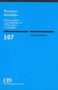 naciones divididas: clase, politica y nacionalismos en el pais va sco y cataluña-juan diez medrano-9788474762846 naciones divididas: clase, politica y nacionalismos en el pais va sco y cataluña-juan diez medrano-9788474762846