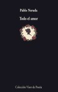 todo el amor-pablo neruda-9788475225746 todo el amor-pablo neruda-9788475225746