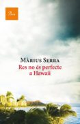 res no es perfecte a hawaii-marius serra-9788475886046 res no es perfecte a hawaii-marius serra-9788475886046