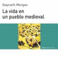 la vida en un pueblo medieval-gwyneth morgan-9788476005446 la vida en un pueblo medieval-gwyneth morgan-9788476005446