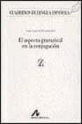 el aspecto gramatical en la conjugacion-luis garcia fernandez-9788476352946 el aspecto gramatical en la conjugacion-luis garcia fernandez-9788476352946