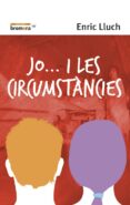 jo i les circumstancies-enric lluc girbes-9788476606346 jo i les circumstancies-enric lluc girbes-9788476606346