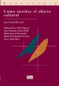 como enseñar el objeto cultural-juan carlos rico-9788477371946 como enseñar el objeto cultural-juan carlos rico-9788477371946