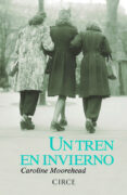 un tren en invierno-caroline moorehead-9788477652946 un tren en invierno-caroline moorehead-9788477652946