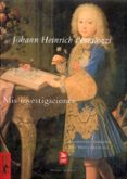 mis investigaciones-johann heinrich pestalozzi-9788477746546 mis investigaciones-johann heinrich pestalozzi-9788477746546