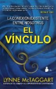 el vinculo: la conexion existente entre nosotros (rustica)-lynne mc taggart-9788478087846 el vinculo: la conexion existente entre nosotros (rustica)-lynne mc taggart-9788478087846