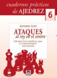 cuadernos ajedrez 06: ataques al rey-antonio gude-9788479026646 cuadernos ajedrez 06: ataques al rey-antonio gude-9788479026646