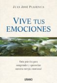 vive tus emociones: guia practica para comprender y aprovechar nu estra energia emocional-juan jose plasencia-9788479536046 vive tus emociones: guia practica para comprender y aprovechar nu estra energia emocional-juan jose plasencia-9788479536046