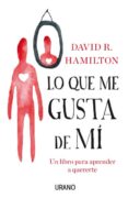 lo que me gusta de mí-david r. hamilton-9788479539146 lo que me gusta de mí-david r. hamilton-9788479539146