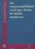 la responsabilidad civil por daños al medio ambiente-guillermo palao moreno-9788480026246 la responsabilidad civil por daños al medio ambiente-guillermo palao moreno-9788480026246