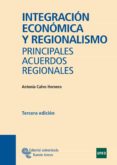 integracion economica y regionalismo; principales acuerdos region ales (3ª ed)-m antonia calvo hornero-9788480046046 integracion economica y regionalismo; principales acuerdos region ales (3ª ed)-m antonia calvo hornero-9788480046046