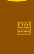 la izquierda: el poder y otros ensayos-jose luis lopez aranguren-9788481647846 la izquierda: el poder y otros ensayos-jose luis lopez aranguren-9788481647846