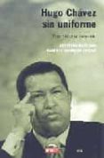hugo chavez sin uniforme: una historia personal-cristina marcano-alberto barrera tyska-9788483066546 hugo chavez sin uniforme: una historia personal-cristina marcano-alberto barrera tyska-9788483066546