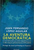 la aventura democratica: la constitucion y el alma republicana en la monarquia-juan fernando lopez aguilar-9788483078846 la aventura democratica: la constitucion y el alma republicana en la monarquia-juan fernando lopez aguilar-9788483078846