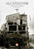 alcañiz 1938. el bombardeo olvidado-jose mª maldonado moya-9788483218846 alcañiz 1938. el bombardeo olvidado-jose mª maldonado moya-9788483218846