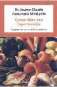 comer bien con hipertension: sugerencias para una dieta apetitosa-assumpta miralpeix-jaume clapes-9788483460146 comer bien con hipertension: sugerencias para una dieta apetitosa-assumpta miralpeix-jaume clapes-9788483460146