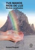 tus manos rios de luz: mudras canalizados-roque consol-9788483521946 tus manos rios de luz: mudras canalizados-roque consol-9788483521946