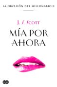 mía por ahora (la obsesión del millonario 2) (ebook)-j. s. scott-9788483656846 mía por ahora (la obsesión del millonario 2) (ebook)-j. s. scott-9788483656846