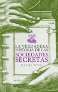 la verdadera historia de las sociedades secretas-daniel tubau-9788484284246 la verdadera historia de las sociedades secretas-daniel tubau-9788484284246