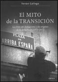 el mito de la transicion: la crisis del franquismo y los origenes de la democracia (1973-1977)-ferran gallego-9788484327646 el mito de la transicion: la crisis del franquismo y los origenes de la democracia (1973-1977)-ferran gallego-9788484327646
