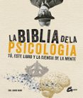 la biblia de la psicologia: tu, este libro y la ciencia de la mente-sandi mann-9788484456346 la biblia de la psicologia: tu, este libro y la ciencia de la mente-sandi mann-9788484456346