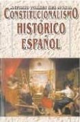 constitucionalismo historico español (6ª edicion)-antonio torres del moral-9788484811046 constitucionalismo historico español (6ª edicion)-antonio torres del moral-9788484811046