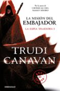la mision del embajador (serie de kyralia 5 / trilogia la espia traidora 1)-trudi canavan-9788490323946 la mision del embajador (serie de kyralia 5 / trilogia la espia traidora 1)-trudi canavan-9788490323946
