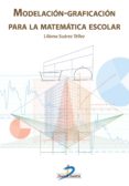 modelacion-graficacion para la matematica escolar (ebook)-9788490520246 modelacion-graficacion para la matematica escolar (ebook)-9788490520246