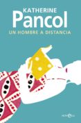 un hombre a distancia-katherine pancol-9788490605646 un hombre a distancia-katherine pancol-9788490605646