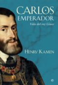 carlos emperador: vida del rey cesar-henry kamen-9788490608746 carlos emperador: vida del rey cesar-henry kamen-9788490608746