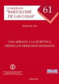 una mirada a la robotica desde los derechos humanos: cuadernos bartolome de las casas-rafael de asis-9788490852446 una mirada a la robotica desde los derechos humanos: cuadernos bartolome de las casas-rafael de asis-9788490852446