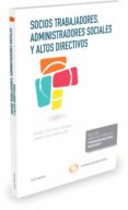 socios trabajadores, administradores sociales y altos directivos-daniel toscani gimenez-9788490998946 socios trabajadores, administradores sociales y altos directivos-daniel toscani gimenez-9788490998946