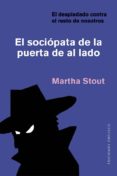 el sociópata de la puerta de al lado-martha stout-9788491114246 el sociópata de la puerta de al lado-martha stout-9788491114246