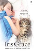 iris grace: la increible amistad entre la gata thula y una niña diferente-arabella carter-johnson-9788491641346 iris grace: la increible amistad entre la gata thula y una niña diferente-arabella carter-johnson-9788491641346