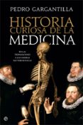 historia curiosa de la medicina-pedro gargantilla-9788491645146 historia curiosa de la medicina-pedro gargantilla-9788491645146