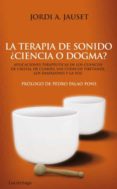 terapia del sonido: ciencia o dogma-jordi a. jauset-9788492545346 terapia del sonido: ciencia o dogma-jordi a. jauset-9788492545346